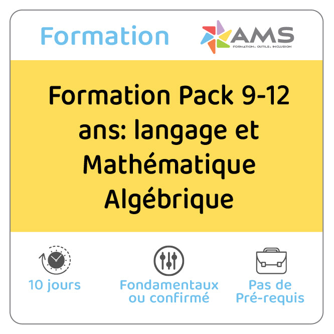 Formation Pack 9-12 ans: langage et Mathématique Algébrique