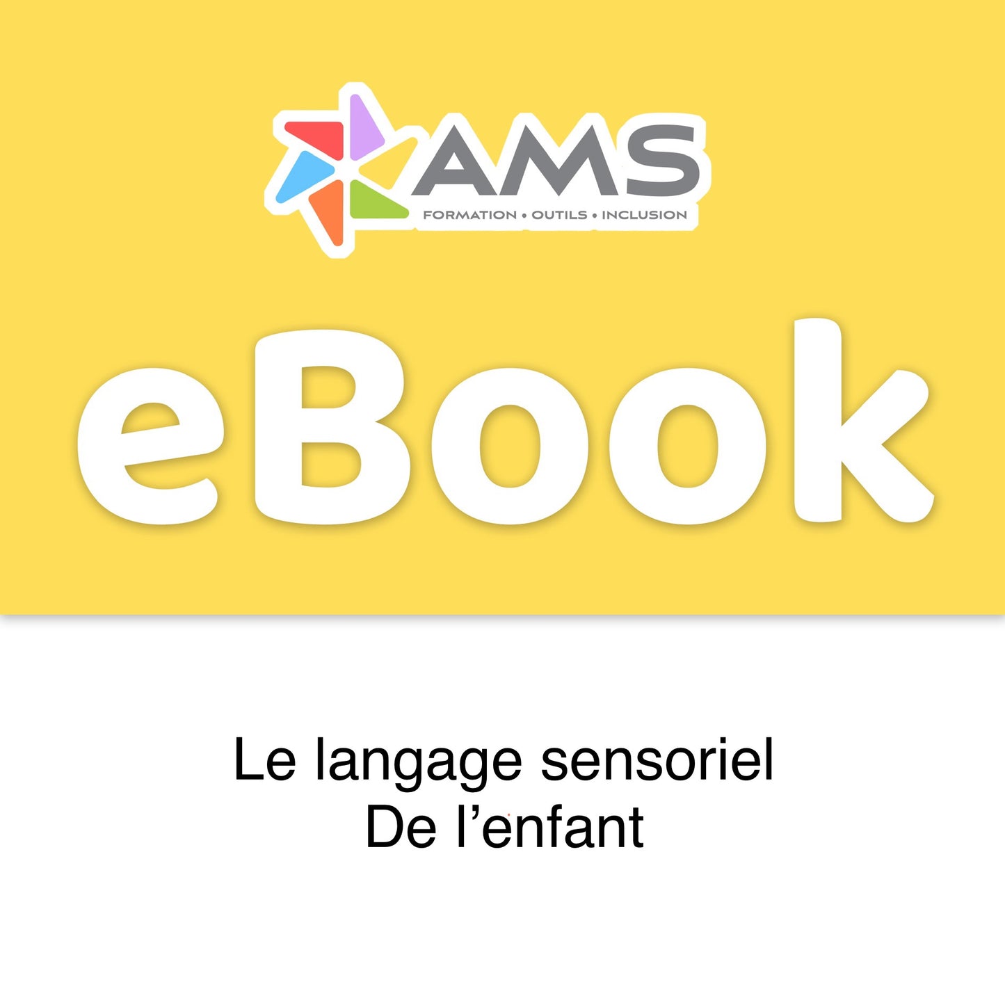 Ebook: Comprendre le langage sensoriel de votre enfant