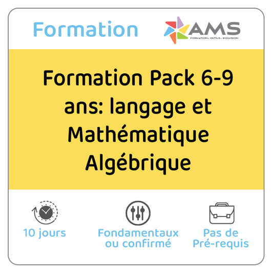 Formation Pack 6-9 ans: langage et Mathématique Algébrique